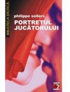 Portretul jucatorului - Phillippe Sollers (ISBN: 9789736970221)