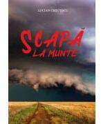 Scapa la munte - Lucian Cristescu (ISBN: 9786060870517)