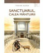 Sanctuarul, calea mantuirii - Traian Aldea (ISBN: 9786060871248)