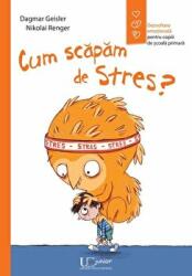 Cum scapam de stres? - Dagmar Geisler (ISBN: 9786060960591)