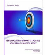 Psihologia performantei sportive. Solicitarile psihice in sport - Florentina Tonita (ISBN: 9786062719616)