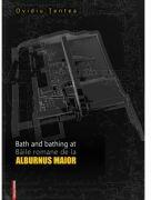 Bath and bathing at Alburnus Maior/Baile romane de la Alburnus Maior - Ovidiu Tentea (ISBN: 9786065434295)