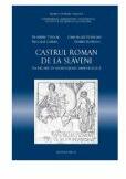 Castrul roman de la Slaveni The roman auxiliary fort from Slaveni - Dumitru Tudor, Gheorghe Popilian, Dorel Bondoc, Nicolae Gudea (ISBN: 9786065431980)