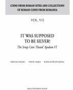 It was supposed to be silver! . The Scrap Coin "Hoard" Apulum 6 - Cristian Gazdac (ISBN: 9786065435551)