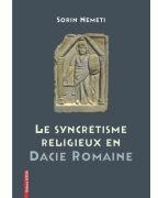 La syncrétisme religieux en Dacie Romaine - Sorin Nemeti (ISBN: 9786060201120)