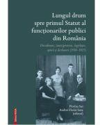 Lungul drum spre primul Statut al functionarilor publici din Romania - Florina Sas, Andrei Florin Sora (ISBN: 9786060201274)