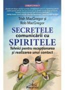 Secretele comunicarii cu spiritele - Trish MacGregor, Rob MacGregor (ISBN: 9786069609637)