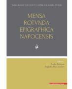 Mensa Rotunda Epigraphica Napocensis - Radu Ardevan, Eugenia Beu-Dachin (ISBN: 9786065437470)