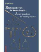 Razboinici Avari in Transilvania - Calin Cosma (ISBN: 9786065438453)