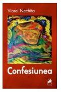 Confesiunea - Viorel Nechita (ISBN: 9786060233701)