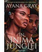In inima junglei - Ayana Gray (ISBN: 9786069748787)