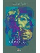 Lut absolut - Marius Dima (ISBN: 9786060295341)