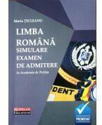 Limba romana. Simulare examen de admitere la Academia de Politie - Maria Ticleanu (ISBN: 9786064616593)