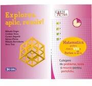 Carte activa Explorez, aplic, rezolv! Culegere de probleme, teste si resurse pentru portofoliu, Clasa a 8-a, Partea a 2-a - Mihaela Singer (ISBN: 9786067274417)
