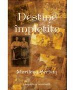 Destine impletite - Marilena Serban (ISBN: 9786061719471)