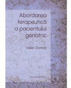 Abordarea terapeutica a pacientului geriatric - Valer Donca (ISBN: 9786061719709)