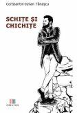 Schite si chichite - Constantin-Iulian Tanascu (ISBN: 9786060295419)
