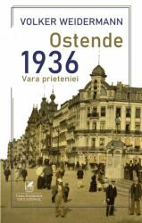 Ostende 1936, vara prieteniei - Volker Weidermann (ISBN: 9786060571407)