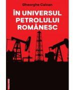 In universul petrolului romanesc - Gheorghe Calcan (ISBN: 9786060204527)