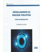 Intelligence si decizie politica - Florian Coldea (ISBN: 9789731256917)