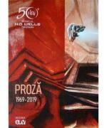 Cenaclul H. G. Wells Timisoara - Proza (1969 - 2019) - Dorin Davideanu, Antuza Genescu (ISBN: 9789731257136)