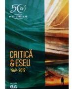 Cenaclul H. G. Wells Timisoara - Critica / Eseu (1969 - 2019) - Lucian Ionica, Viorel Marineasa (ISBN: 9789731257129)