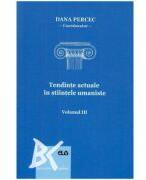 Tendinte actuale in stiintele umaniste volumul 3 - Dana Percec (ISBN: 9789731258201)