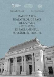 Ratificarea Tratatelor de Pace de la Paris (1919-1920) în Parlamentul României întregite (ISBN: 9786067978483)