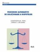 Proceduri alternative de solutionare a disputelor - Constantin D. Popa, Sergiu I. Caileanu (ISBN: 9789731256580)