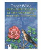 Privighetoarea si trandafirul. Printul fericit si alte povestiri - Oscar Wilde (ISBN: 9786068391397)