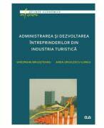 Administrarea si dezvoltarea intreprinderilor din industria turistica - Gheorghe Bailesteanu, Anda Ursulescu-Lungu (ISBN: 9789731255767)