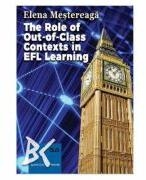 The role of out-of-class contexts in EFL learning - Elena Mestereaga (ISBN: 9789731258874)