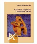 O abordare pragmatica a campaniilor sociale - Raluca-Stefania Balica (ISBN: 9789731257709)