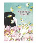 Multumesc, Miyuki - Roxane Marie Galliez, Seng Soun Ratanavanh (ISBN: 9786069071274)