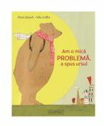 Am o mica problema, a spus ursul - Heinz Janisch, Silke Leffler (ISBN: 9786069071076)