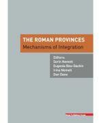 The Roman provinces. Mechanisms of integration - Sorin Nemeti, Eugenia Beu-Dachin (ISBN: 9786060201663)