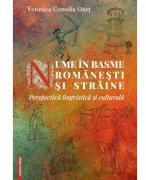 Nume in basme romanesti si straine. Perspectiva lingvistica si culturala - Veronica Cornelia Onet (ISBN: 9786060203568)