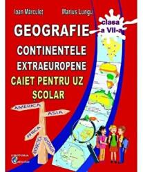 Geografie. Continente extraeuropene, Caiet pentru uz scolar, clasa 7 - Ioan Marculet, Marius Lungu (ISBN: 9786068911410)