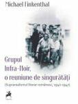 Grupul Infra-Noir, o reuniune de singuratati - Michael Finkenthal (ISBN: 9786060233763)