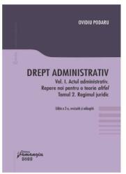 Drept administrativ. Vol. I. Actul administrativ (I). Repere pentru o teorie altfel. Tomul II. Regimul juridic - Ovidiu Podaru (ISBN: 9786062720599)