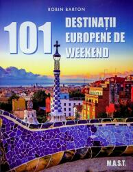 101 Destinatii europene de weekend - Robin Barton (ISBN: 9786066491501)