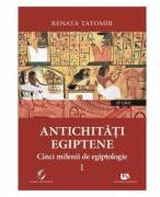 Antichitati egiptene Volumul 1 - Renata Tatomir (ISBN: 9786062809423)