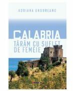 Calabria, taram cu suflet de femeie - Adriana Ungureanu (ISBN: 9786064906588)