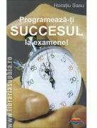 Programeaza-ti succesul la examene - Horatiu Sasu (ISBN: 9789737101020)