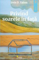 Privind soarele in fata - Irvin D. Yalom (ISBN: 9786069801703)
