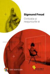 Civilizatia si neajunsurile ei - Sigmund Freud (ISBN: 9786069801758)