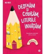 Desenam si coloram, literele invatam. Pentru grupa mica - Anca Vodita (ISBN: 9786066468008)