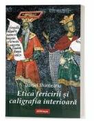 Etica fericirii si caligrafia interioara - Daniel Munteanu (ISBN: 9786069746530)