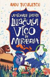 Uimitoarele peripetii ale liliacului Vico in Mirabelia - Radu Tuculescu (ISBN: 9789734689866)