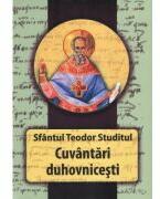 Cuvantari duhovnicesti - Sf. Teodor Studitul (ISBN: 9786065293571)